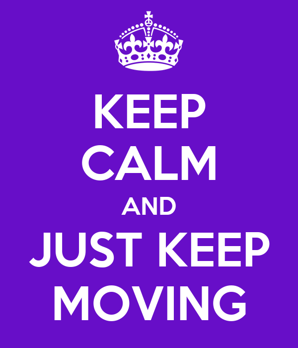 Keep Calm Keep Moving
